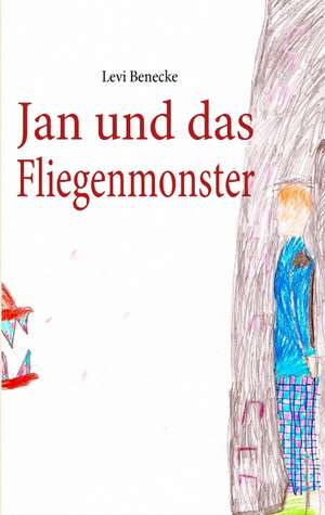 Jan und das Fliegenmonster de Levi Benecke