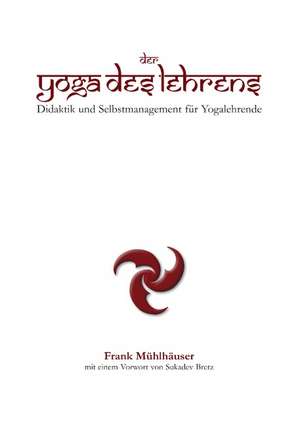 Der Yoga des Lehrens de Frank Mühlhäuser