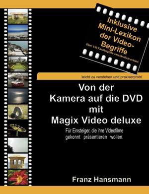 Von der Kamera auf die DVD mit Magix Video deluxe de Franz Hansmann