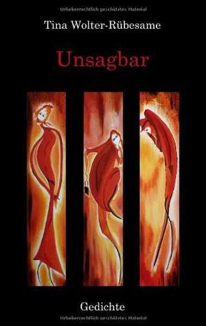 Unsagbar de Tina Wolter-Rübesame