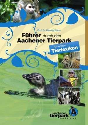 Führer durch den Aachener Tierpark de Hennig Stieve