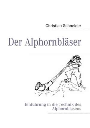 Der Alphornbläser de Christian Schneider