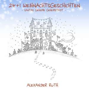 24 + 1 Weihnachtsgeschichten auf Schmetterlingsart de Alexander Ruth