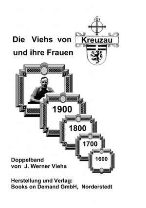 Die Viehs von Kreuzau und ihre Frauen de Johann Werner Viehs