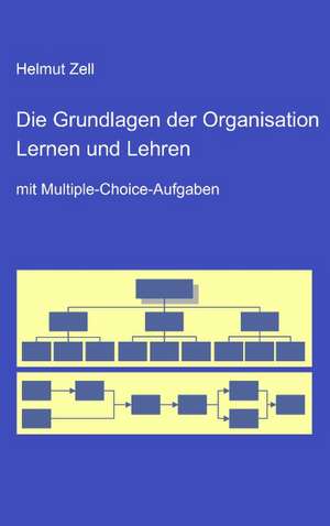 Die Grundlagen der Organisation - de Helmut Zell