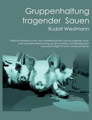 Gruppenhaltung tragender Sauen de Rudolf Wiedmann