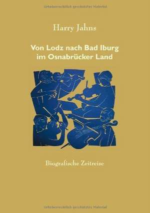 Von Lodz nach Bad Iburg im Osnabrücker Land de Harry Jahns