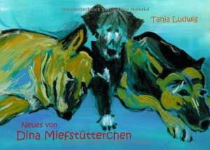 Neues von Dina Miefstütterchen de Tanja Ludwig