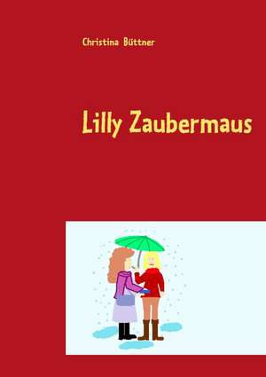 Lilly Zaubermaus de Christina Büttner