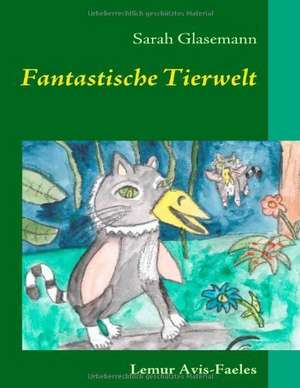 Fantastische Tierwelt de Sarah Glasemann