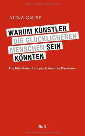 Warum Künstler die glücklicheren Menschen sein könnten de Alina Gause