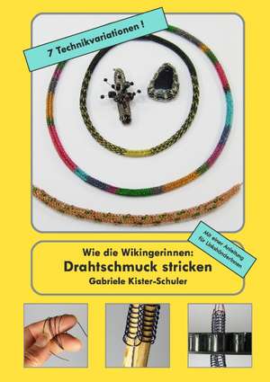 Wie die Wikingerinnen: Drahtschmuck stricken I de Gabriele Kister-Schuler