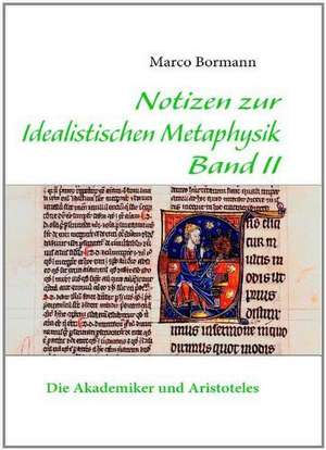 Notizen zur Idealistischen Metaphysik Band II de Marco Bormann