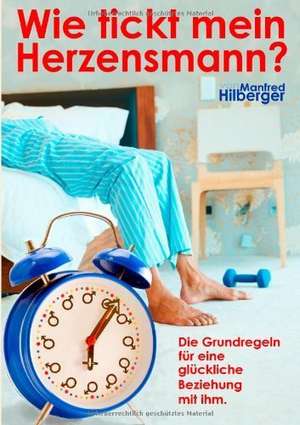 Wie tickt mein Herzensmann? de Manfred Hilberger