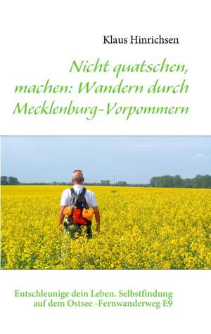 Nicht quatschen, machen: Wandern durch Mecklenburg-Vorpommern de Klaus Hinrichsen