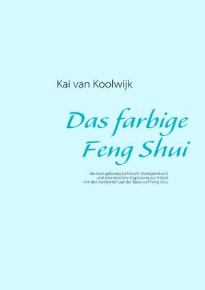 Das farbige Feng Shui de Kai van Koolwijk