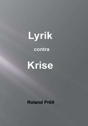 Lyrik contra Krise de Roland Pröll