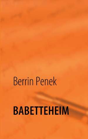 Babetteheim de Berrin Penek