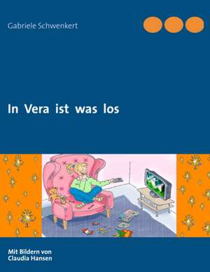 In Vera ist was los de Gabriele Schwenkert