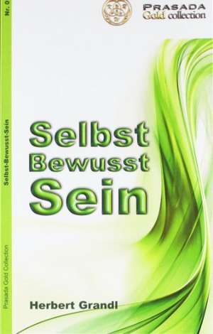 Selbst Bewusst Sein de Herbert Grandl
