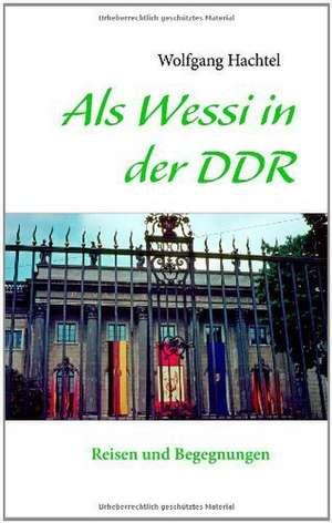 Als Wessi in der DDR de Wolfgang Hachtel