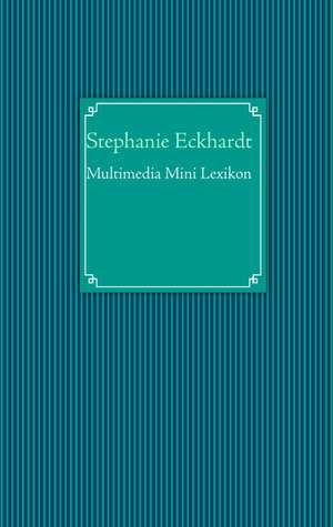 Multimedia Mini Lexikon de Stephanie Eckhardt