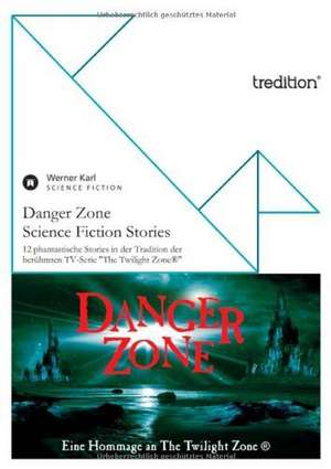 Danger Zone - Science Fiction Stories de Werner Karl