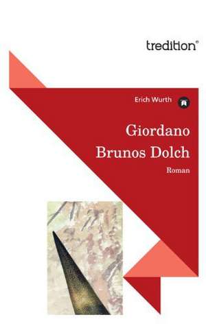 Giordano Brunos Dolch de Erich Wurth