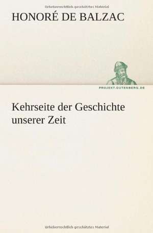 Kehrseite Der Geschichte Unserer Zeit: Etudes Et Analyse Des Signalisations de Honoré de Balzac