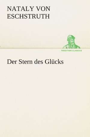 Der Stern Des Glucks: Etudes Et Analyse Des Signalisations de Nataly von Eschstruth