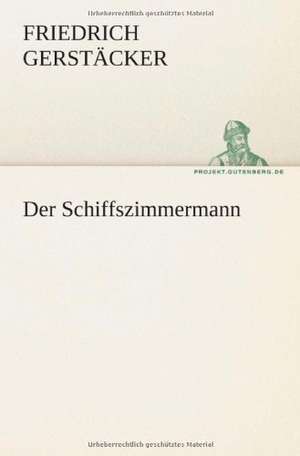 Der Schiffszimmermann de Friedrich Gerstäcker