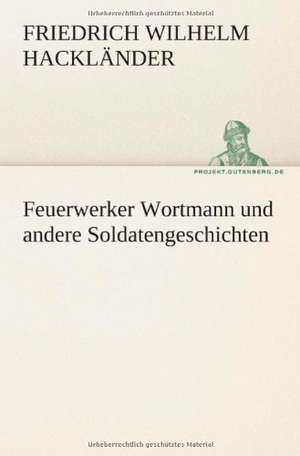 Feuerwerker Wortmann Und Andere Soldatengeschichten: Etudes Et Analyse Des Signalisations de Friedrich Wilhelm Hackländer