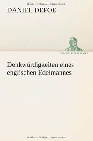 Denkwurdigkeiten Eines Englischen Edelmannes: Philaletis) de Daniel De Foe