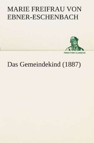 Das Gemeindekind (1887) de Marie Freifrau von Ebner-Eschenbach