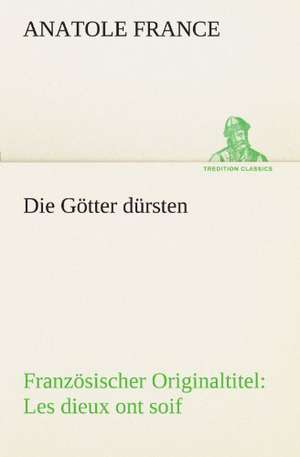 Die Gotter Dursten: Philaletis) de Anatole France