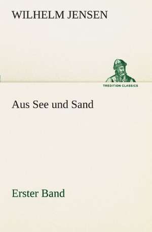 Aus See Und Sand - Erster Band: Philaletis) de Wilhelm Jensen