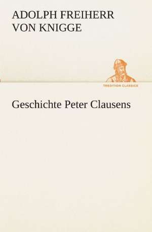 Geschichte Peter Clausens de Adolph Freiherr von Knigge