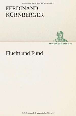 Flucht Und Fund: Philaletis) de Ferdinand Kürnberger