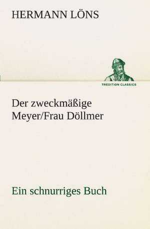 Der Zweckmassige Meyer/Frau Dollmer: Philaletis) de Hermann Löns