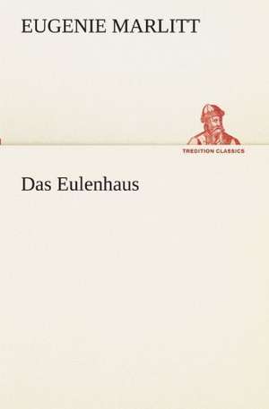 Das Eulenhaus de Eugenie Marlitt