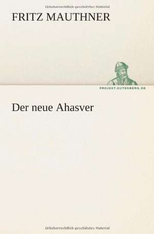 Der Neue Ahasver: Philaletis) de Fritz Mauthner