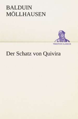 Der Schatz Von Quivira: Philaletis) de Balduin Möllhausen