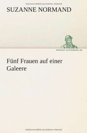 Funf Frauen Auf Einer Galeere: Philaletis) de Suzanne Normand