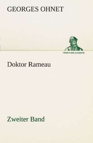 Doktor Rameau - Zweiter Band de Georges Ohnet