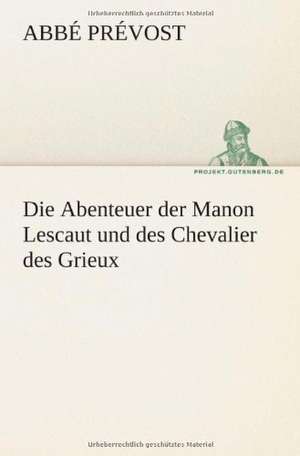 Die Abenteuer Der Manon Lescaut Und Des Chevalier Des Grieux: Philaletis) de Abbé Prévost