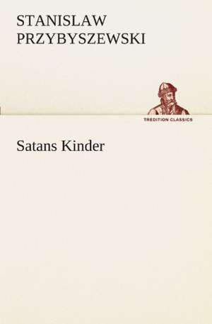 Satans Kinder de Stanislaw Przybyszewski