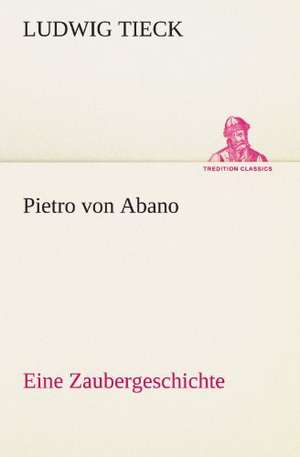 Pietro Von Abano: Erzahlung in Neun Briefen de Ludwig Tieck