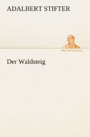 Der Waldsteig de Adalbert Stifter