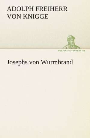 Josephs Von Wurmbrand: Erzahlung in Neun Briefen de Adolph Freiherr von Knigge