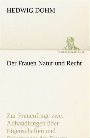 Der Frauen Natur Und Recht: Erzahlung in Neun Briefen de Hedwig Dohm